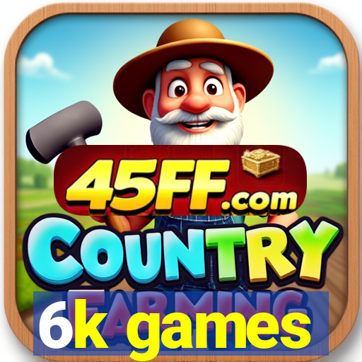 6k games